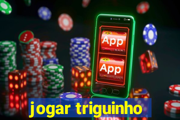 jogar triguinho